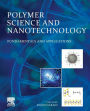 Polymer Science and Nanotechnology: Fundamentals and Applications