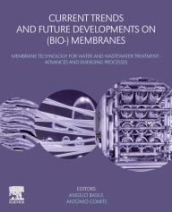 Title: Current Trends and Future Developments on (Bio-) Membranes: Membrane Technology for Water and Wastewater Treatment - Advances and Emerging Processes, Author: Angelo Basile