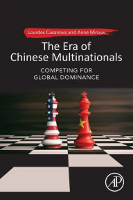 Title: The Era of Chinese Multinationals: Competing for Global Dominance, Author: Lourdes Casanova