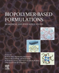 Title: Biopolymer-Based Formulations: Biomedical and Food Applications, Author: Kunal Pal