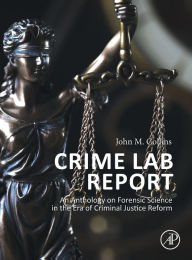 Title: Crime Lab Report: An Anthology on Forensic Science in the Era of Criminal Justice Reform, Author: John M. Collins