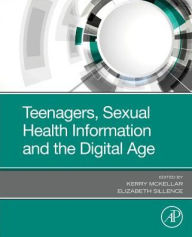 Title: Teenagers, Sexual Health Information and the Digital Age, Author: Kerry Mckellar