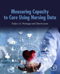 Title: Measuring Capacity to Care Using Nursing Data, Author: Evelyn Hovenga