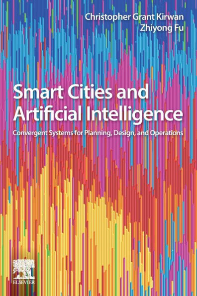 Smart Cities and Artificial Intelligence: Convergent Systems for Planning, Design, and Operations