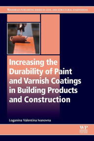 Title: Increasing the Durability of Paint and Varnish Coatings in Building Products and Construction, Author: Loganina Valentina Ivanovna