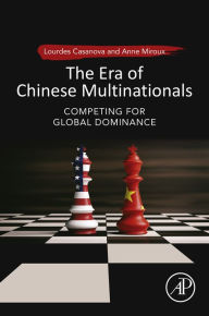 Title: The Era of Chinese Multinationals: Competing for Global Dominance, Author: Lourdes Casanova