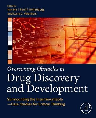 Overcoming Obstacles Drug Discovery and Development: Surmounting the Insurmountable-Case Studies for Critical Thinking