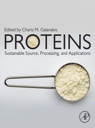 Title: Proteins: Sustainable Source, Processing and Applications, Author: Charis M. Galanakis