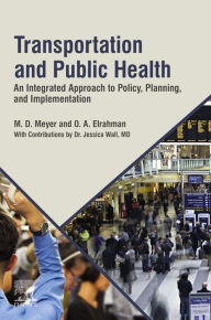 Title: Transportation and Public Health: An Integrated Approach to Policy, Planning, and Implementation, Author: M. D. Meyer