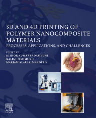 Title: 3D and 4D Printing of Polymer Nanocomposite Materials: Processes, Applications, and Challenges, Author: Kishor Kumar Sadasivuni