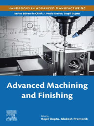Title: Advanced Machining and Finishing, Author: Kapil Gupta