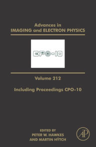 Title: Advances in Imaging and Electron Physics Including Proceedings CPO-10, Author: Peter W. Hawkes