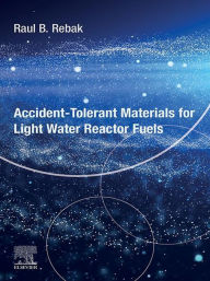 Title: Accident-Tolerant Materials for Light Water Reactor Fuels, Author: Raul B. Rebak