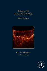 Title: Advances in Geophysics: Recent Advances in Seismology, Author: Cedric Schmelzbach
