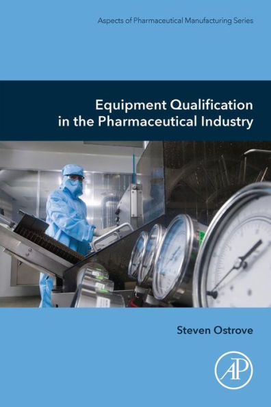 Equipment Qualification in the Pharmaceutical Industry