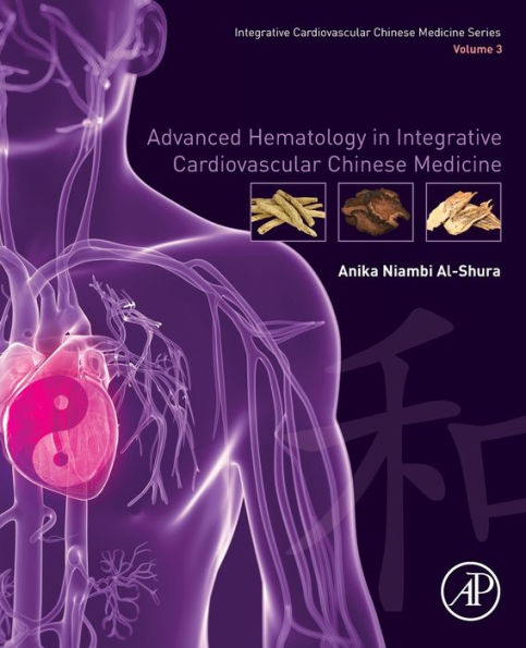 Advanced Hematology in Integrated Cardiovascular Chinese Medicine: Volume 3
