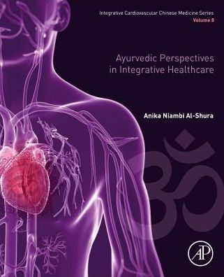 Ayurvedic Perspectives in Integrative Healthcare: Volume 8