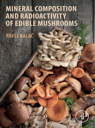Title: Mineral Composition and Radioactivity of Edible Mushrooms, Author: Pavel Kalac