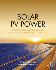 Title: Solar PV Power: Design, Manufacturing and Applications from Sand to Systems, Author: Rabindra Kumar Satpathy