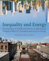 Title: Galvin - Economic Inequality and Energy Consumption in Developed Countries: How Extremes of Wealth and Poverty in High Income Countries Affect CO2 Emissions and Access to Energy, Author: Ray Galvin