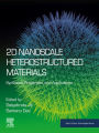 2D Nanoscale Heterostructured Materials: Synthesis, Properties, and Applications