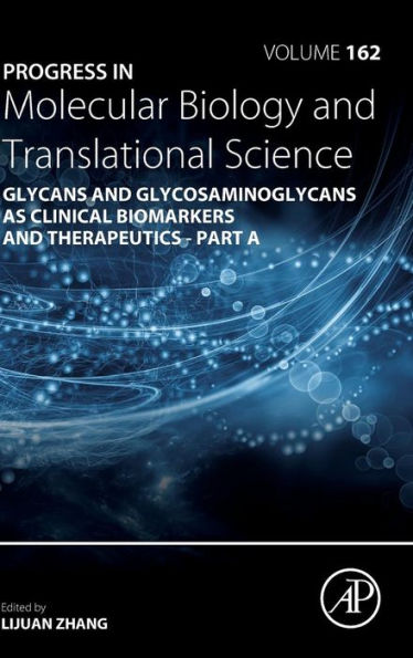 Progress in Molecular Biology and Translational Science: Glycans and Glycosaminoglycans as Clinical Biomarkers and Therapeutics - Part A