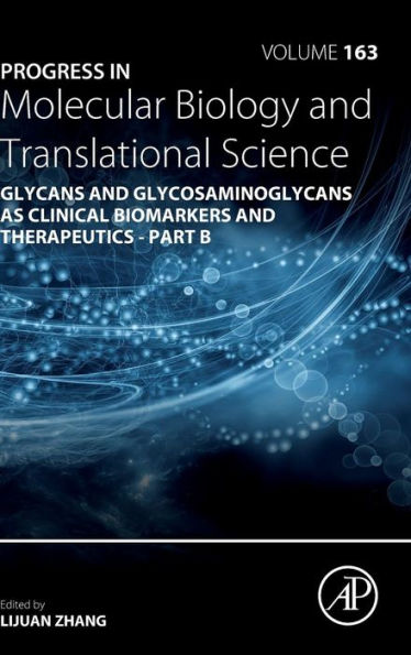 Progress in Molecular Biology and Translational Science: Glycans and Glycosaminoglycans as Clinical Biomarkers and Therapeutics - Part B