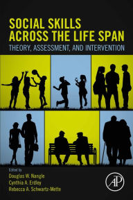 Title: Social Skills Across the Life Span: Theory, Assessment, and Intervention, Author: Douglas W. Nangle