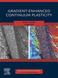 Title: Gradient-Enhanced Continuum Plasticity, Author: George Z. Voyiadjis