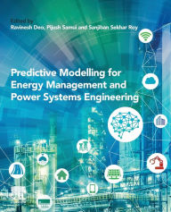 Title: Predictive Modelling for Energy Management and Power Systems Engineering, Author: Ravinesh Deo