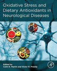 Title: Oxidative Stress and Dietary Antioxidants in Neurological Diseases, Author: Colin R Martin RN