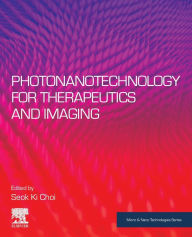 Title: Photonanotechnology for Therapeutics and Imaging, Author: Seok Ki Choi
