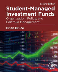 Title: Student-Managed Investment Funds: Organization, Policy, and Portfolio Management, Author: Brian Bruce