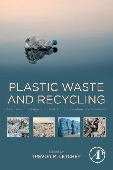 Plastic Waste and Recycling: Environmental Impact, Societal Issues, Prevention, and Solutions