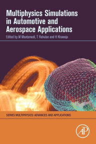 Title: Multiphysics Simulations in Automotive and Aerospace Applications, Author: Mojtaba Moatamedi