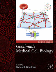 Title: Goodman's Medical Cell Biology, Author: Steven R. Goodman MD