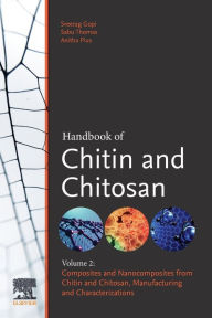 Title: Handbook of Chitin and Chitosan: Volume 2: Composites and Nanocomposites from Chitin and Chitosan, Manufacturing and Characterisations, Author: Sabu Thomas