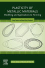 Plasticity of Metallic Materials: Modeling and Applications to Forming