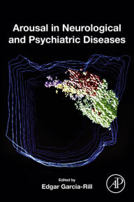 Title: Arousal in Neurological and Psychiatric Diseases, Author: Edgar Garcia-Rill