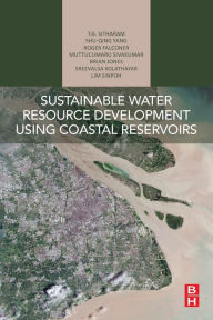 Title: Sustainable Water Resource Development Using Coastal Reservoirs, Author: T.G. Sitharam