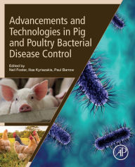 Title: Advancements and Technologies in Pig and Poultry Bacterial Disease Control, Author: Neil Foster