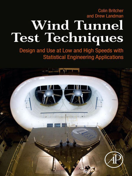 Wind Tunnel Test Techniques: Design and Use at Low and High Speeds with Statistical Engineering Applications
