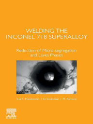 Title: Welding the Inconel 718 Superalloy: Reduction of Micro-segregation and Laves Phases, Author: S.G.K. Manikandan