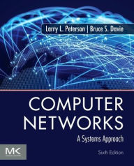 Title: Computer Networks: A Systems Approach / Edition 6, Author: Larry L. Peterson