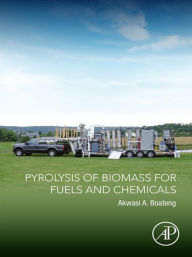 Title: Pyrolysis of Biomass for Fuels and Chemicals, Author: Akwasi A. Boateng