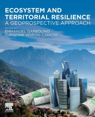 Title: Ecosystem and Territorial Resilience: A Geoprospective Approach, Author: Emmanuel Garbolino