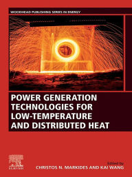 Title: Power Generation Technologies for Low-Temperature and Distributed Heat, Author: Christos N. Markides