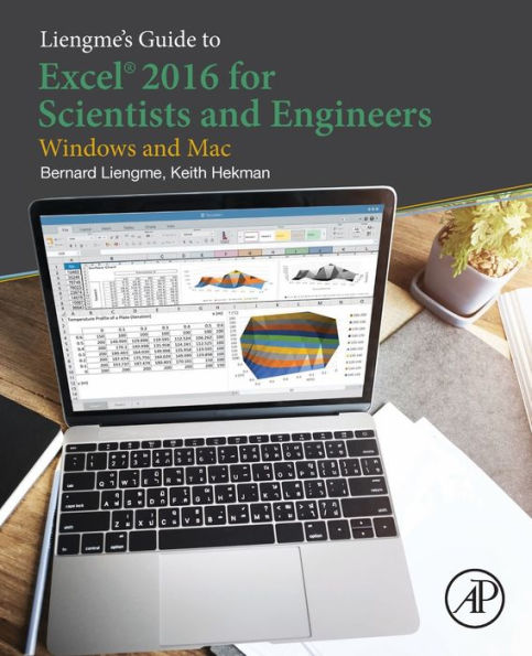 Liengme's Guide to Excel 2016 for Scientists and Engineers: (Windows and Mac)