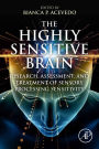 The Highly Sensitive Brain: Research, Assessment, and Treatment of Sensory Processing Sensitivity