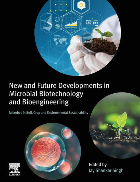 New and Future Developments in Microbial Biotechnology and Bioengineering: Microbes in Soil, Crop and Environmental Sustainability